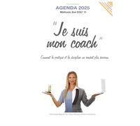 Agenda 2025 - Je suis mon coach: Comment la pratique et la discipline me rendent plus heureux