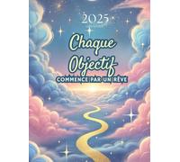 Agenda 2025 semainier A4 vertical avec phrase Chaque objectif commence par un rêve: Planificateur hebdomadaire 12 mois, samedi dimanche entier, ... français, femme, fille, thème de motivation.