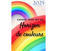 Agenda 2025 semainier A5 vertical coloré avec arc-en-ciel et phrase de motivation: Planificateur hebdomadaire 12 mois, samedi dimanche entier, ... français, femme, fille, thème de couleurs.