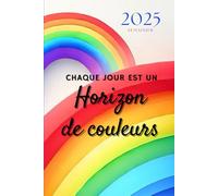 Agenda 2025 semainier A5 vertical coloré avec arc-en-ciel et phrase de motivation: Planificateur hebdomadaire 12 mois, samedi dimanche entier, ... français, femme, fille, thème de couleurs.