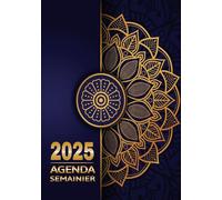 Agenda 2025 Semainier: Soyez le maître incontesté de votre temps, atteignez vos objectifs avec aisance grâce à notre Planificateur hebdomadaire 1 ... (12 mois janvier à décembre) Motif Mandala