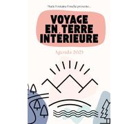 Agenda 2025 : Voyage en Terre Intérieure: 365 jours d'introspection, d'inspiration et d'aventure au cœur de soi