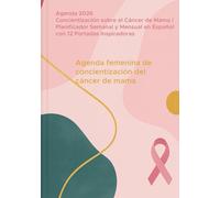 Agenda 2026 de Concientización sobre el Cáncer de Mama | Planificador Semanal y Mensual en Español con 12 Portadas Inspiradoras: Organizador 2026 con ... calendario anual y diseño profesional