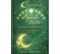 Agenda 2026 - Guérison de l’Enfant Intérieur: Féminin sacré, cycles lunaires & rituels guidés | 216 pages | 2 jours par page + semaine