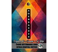 Agenda 2026 Organizzati e Connessi a Sè Stessi.Minimal:: Ogni Settimana una Sfida Digital Detox per un anno più Consapevole e Meno Digitale.