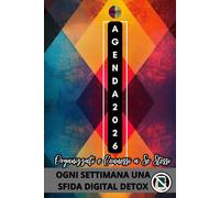 Agenda 2026 Organizzati e Connessi a Sè Stessi.Minimal: Ogni Settimana una Sfida Digital Detox per un anno più Consapevole e Meno Digitale.