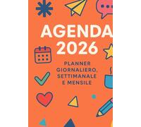 Agenda 2026: Planner Giornaliero, Settimanale e Mensile - 150 Pagine con Note Lined per Organizzare il Tuo Anno