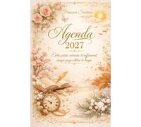 Agenda 2027: Entre poésie, mémoire et raffinement, chaque page célèbre le temps
