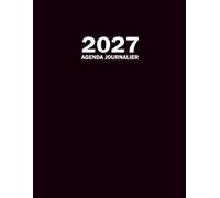 Agenda 2027 journalier a4 1 page par jour avec heures: Carnet organiseur professionnel, simple et pratique sur 12 mois. Planificateur annuel 365 jours. Cahier de bord en français grand format
