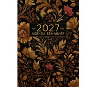 Agenda 2027 Semainier avec Heures: Planificateur du 1er Janvier au 31 Décembre avec Citations Motivantes, Jours Fériés Grand Format A4 - Florale
