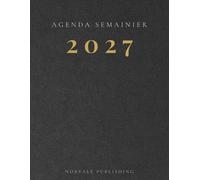 Agenda 2027 Semainier Professionnel Format A4: Planificateur Hebdomadaire et Mensuel | 1 Semaine sur 2 Pages Verticales | Calendrier 2027 avec Jours Fériés, Objectifs & Pages Notes