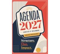 Agenda 2027: Semainier professionnel janvier-décembre - Rendez-vous, priorités, notes et organisation mensuelle