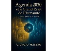 Agenda 2030 et le Grand Reset de l'Humanité: Passé, Présent et Futur