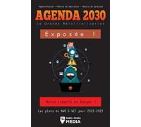 Agenda 2030 - La Grande Réinitialisation Exposée !: Notre Liberté en Danger ? Les plans du NWO & WEF pour 2022-2023 Hyperinflation - Pénurie de nourriture - Pénurie de Carburant