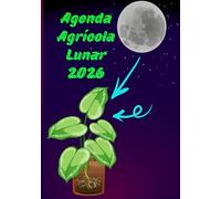 Agenda Agrícola Lunar 2026: Guía completa para la siembra, la plantación, la poda y la cosecha según las fases lunares