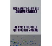 Agenda Anniversaires - Carnet de suivi - Rappel des dates - Idéal pour ne pas oublier - Francais: Calendrier Perpétuel - Pour noter les anniversaires