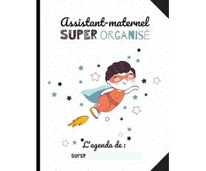 AGENDA Assistant-maternel super organisé : Plannings de présence, relevés d'heures, pré-déclaration Pajemploi: CAHIER D’APPEL + AGENDA PERMANENT ... à la fonction de l'assistant(e)-maternel(le)