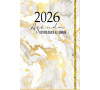 Agenda Astrologica & Lunare 2026: Settimanale Aperta-Mercurio Retro-Guida Calendario e date importanti Fasi Lunari-Eclissi-Pianeti Retrogradi ecc. Dimensioni 15 x 22 cm /6x9 in