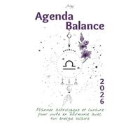Agenda Balance 2026 - Planner astrologique et lunaire pour vivre en harmonie avec ton énergie solaire: Un guide bien-être inspiré de ton signe ... ton année 2026 avec clarté et confiance.