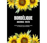 Agenda Bordélique 2026 - Pour remettre de l’ordre dans ta merde quotidienne: Organiseur 2026 quotidien, hebdomadaire et mensuel pour femmes, survivre ... à colorier pour la détente et la créativité.