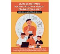 Agenda Budget Familial 3 en 1: Livre de Comptes I Planificateur de Menus I Epargne Familiale - Agenda sur 12 mois non daté - Complet et simple pour s’organiser toute l’année