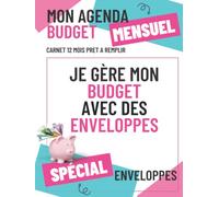 Agenda Budget - Je gère mon budget avec des enveloppes: Carnet budget en couleurs Gestion budgétaire avec la technique enveloppes budget - non daté a commencer à tout moment de l'année