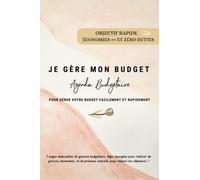 Agenda Budget - Je gère mon budget et j’épargne: Pour une organisation efficace et méthodique de vos finances personnelles