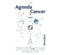 Agenda Cancer 2026 - Planner astrologique et lunaire pour vivre en harmonie avec ton énergie solaire: Un guide bien-être inspiré de ton signe ... ton année 2026 avec clarté et confiance.