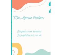 Agenda chrétien non daté - 52 semaines + 2 bonus: planificateur inspirant et motivant avec versets bibliques: Personnalisable, booste la foi et les ... allier méditation, prières et organisation.