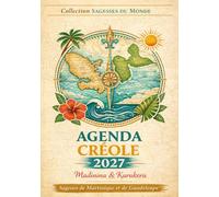 Agenda Créole 2027: Sagesses et proverbes de Martinique et de Guadeloupe
