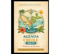 Agenda Créole 2027: Sagesses et proverbes de Martinique et de Guadeloupe