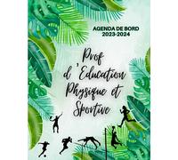 Agenda de bord 2023/2024 professeur d’Education physique et sportive: Carnet de Bord du Professeur 2023-2024 | Agenda Aout 2023 Aout 2024 Pour L’organisation de la Classe