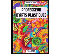 Agenda de bord 2024/2025 Professeur d’Arts Plastiques: Carnet de bord Pour Enseignants Organisateur Et Planificateur de Cours | Cahier journal ... d'arts plastiques ( Prof d'Arts) | A4