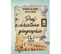 Agenda de Bord 2024/2025 Professeur d'Histoire Géographie: Carnet de Bord Enseignant 2024 2025 Prof d'Histoire Géographie | Planificateur de cours ,Semainier | Format A4.