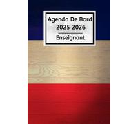 Agenda de bord 2025 2026 Enseignant: Prof de Français - Carnet De Bord Pour Les Enseignants De Maternelle, Collège, Lycée | Organiseur & Planificateur Pratique Pour L'Année Scolaire 2025/2026