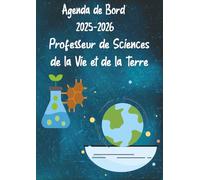 Agenda De Bord 2025-2026 Professeur De Sciences de la Vie et de la Terre: Planificateur de Leçons, Suivi de Notes et Organisateur de Classe Hebdomadaire et Mensuel Août 2025 from Septembre2026 | A4.