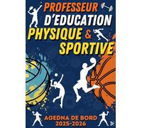 Agenda de Bord 2025-2026 Professeur d'Éducation Physique et Sportive (EPS): Carnet Planificateur pour Enseignant d'EPS - Organisation et Semainier Hebdomadaire - Grand Format A4