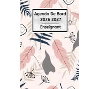Agenda de bord 2026 2027 Enseignant: Professeur d'Arts Plastiques - Carnet De Bord Pour Les Enseignants De Maternelle, Collège, Lycée Pratique Pour L'Année Scolaire 2026/2027