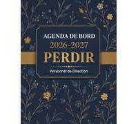 Agenda de Bord 2026-2027 PERDIR - Personnel de Direction:Planificateur Hebdomadaire et Mensuel pour Chefs d’Établissement Scolaire | Réunions, ... et Notes | Septembre 2026 à Juillet 2027