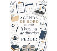 Agenda de Bord 2026/2027 Personnel de Direction: Carnet de Bord PERDIR 2026/2027 | Organiseur Hebdomadaire, Fiches Pratiques, Calendrier et Vacances Scolaires, Répertoire Professionnel | Format A4.