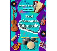 Agenda de Bord 2026-2027 Professeur d’Education Musicale: Planificateur de Cours Semainier et Mensuel pour Enseignants de : Collège, Lycée.