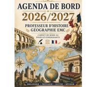 Agenda de Bord 2026-2027 Professeur d’Histoire Géographie EMC: Carnet de Bord A4 pour Enseignants : Planification des Cours, Progressions, Emploi du ... et Organisation de l’Année Scolaire