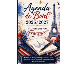 Agenda de Bord 2026/2027 Professeur de Français: Carnet de Bord pour Organiser les Cours, Suivre les Élèves, Planifier l’Année Scolaire et Gérer la Classe