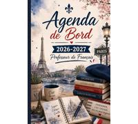 Agenda de Bord 2026-2027 - Professeur de Français: Planificateur scolaire complet avec calendrier, emploi du temps, listes d’élèves, suivi pédagogique, ... et notes, pour Enseignants de Collège-Lycée.