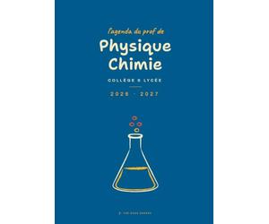 Agenda de Bord du Professeur de Physique-Chimie: Carnet de bord enseignant, semainier A4 collège et lycée, avec un moment de physique-chimie à ... classe, suivi des élèves et relevé de notes