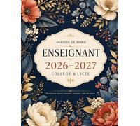 Agenda De Bord Enseignant 2026-2027: Planificateur scolaire complet pour collège & lycée - Organisation annuelle, mensuelle et hebdomadaire, emploi du ... listes de classe, suivi des notes et projets