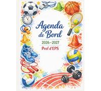 Agenda de Bord Enseignant 2026/2027 Professeur d’Education Physique et Sportive: Carnet de bord 2026/2027 Prof EPS | Cahier Relevé de Notes 15 ... Annuel, Organiseur de Cours, Semainier A4