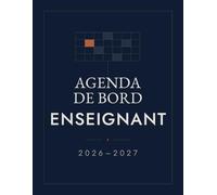 AGENDA DE BORD ENSEIGNANT 2026-2027: Semainier daté, tableaux de bord mensuels et bilans pour les enseignants du primaire et du secondaire, avec repères des vacances scolaires