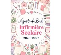 Agenda de Bord Infirmière Scolaire 2026-2027: Carnet de bord avec planification annuelle, mensuelle et hebdomadaire, pour organiser les soins, les PAI ... médical tout au long de l'année scolaire