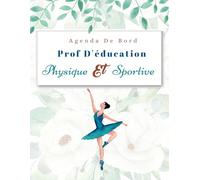 Agenda de bord prof d’Education Physique et Sportive: Carnet de bord professeur d’Education Physique et Sportive, Format A4 pour les enseignants, organisateur des cours, crée par enseignant